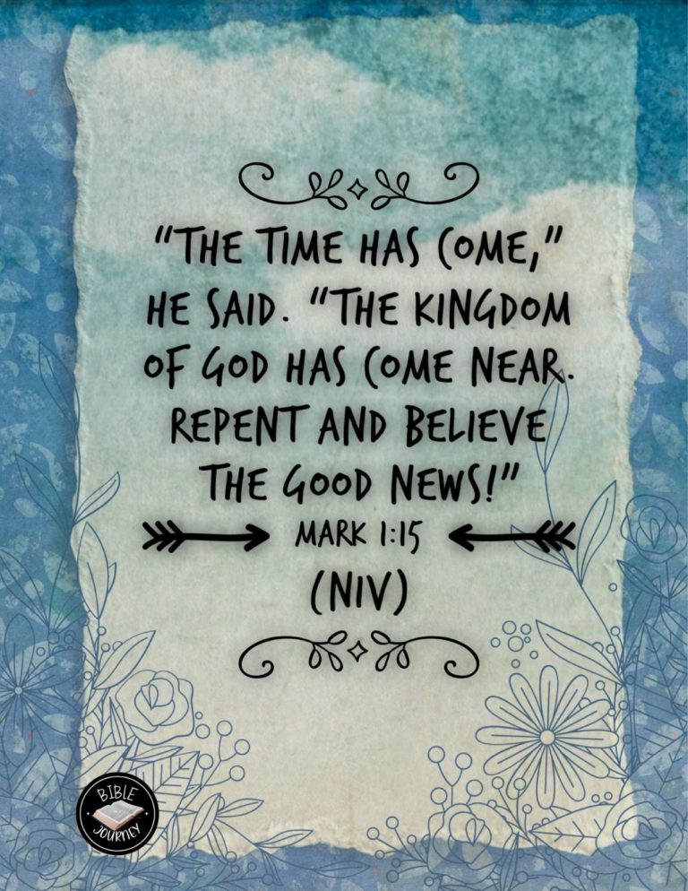 Mark 1:15 NIV - "The time has come," he said. "The kingdom of God has come near. Repent and believe the good news!"