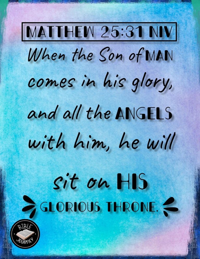 Matthew 25:31 NIV - "When the Son of Man comes in his glory, and all the angels with him, he will sit on his glorious throne.