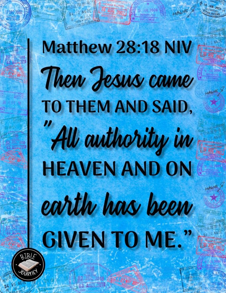 Matthew 28:18 NIV - Then Jesus came to them and said, "All authority in heaven and on earth has been given to me.”