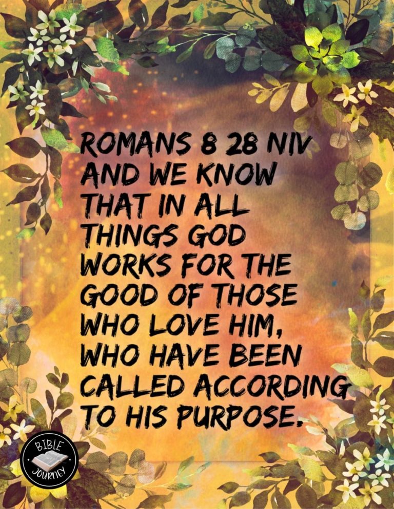 Romans 8:28 NIV - And we know that in all things God works for the good of those who love him, who have been called according to his purpose.