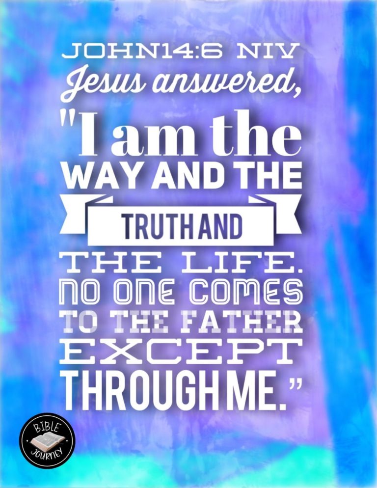 John 14:6 NIV - Jesus answered, "I am the way and the truth and the life. No one comes to the Father except through me.