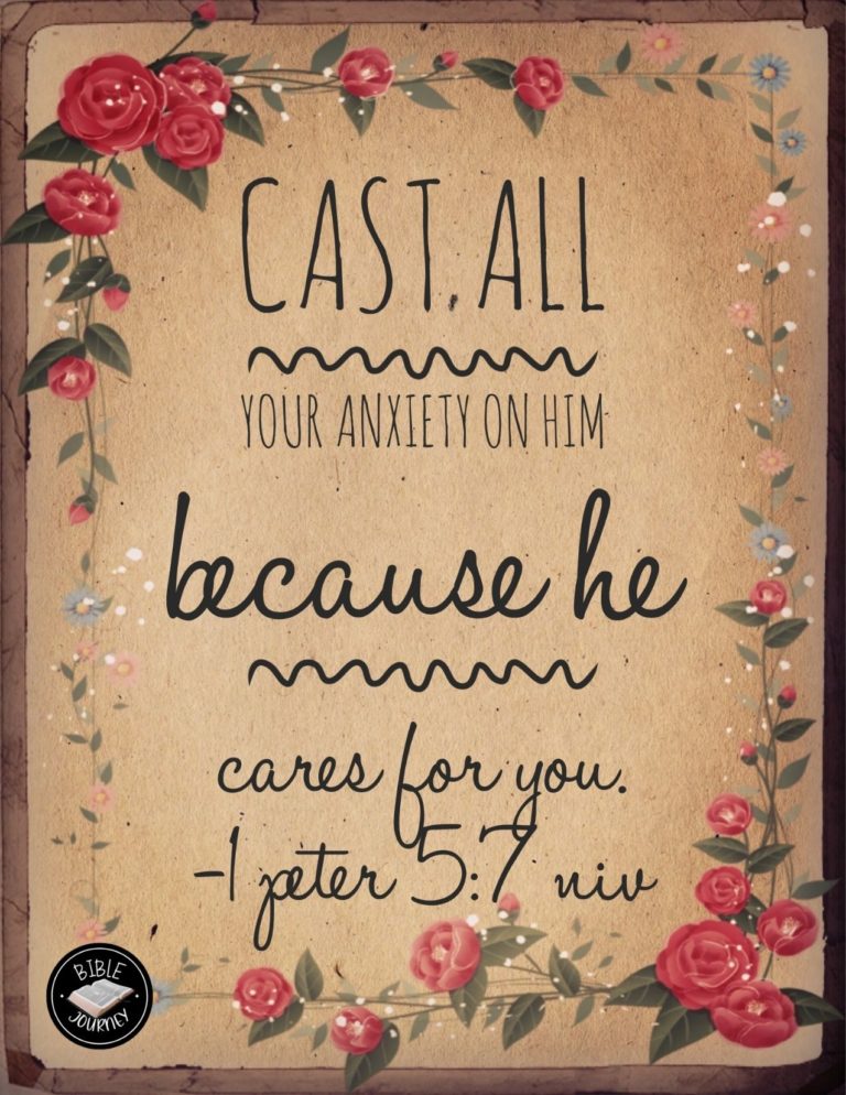 1 Peter 5:7 NIV - Cast all your anxiety on him because he cares for you.
