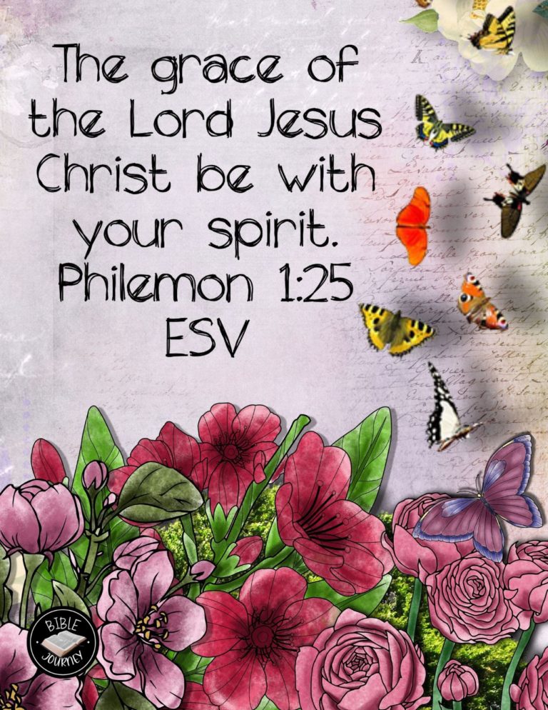 Philemon 1:25 ESV - The grace of the Lord Jesus Christ be with your spirit.